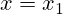 x=x_1