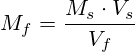 M_f =\frac{M_s \cdot V_s}{V_f}