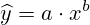 \widehat{y}=a\cdot x^b